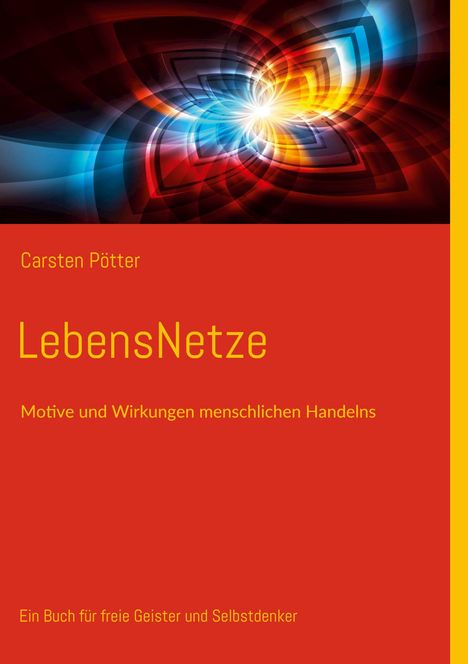 „LebensNetze: Motive und Wirkungen menschlichen Handelns“ von Carsten Pötter. Bunte, abstrakte, leuchtende Illustration.
