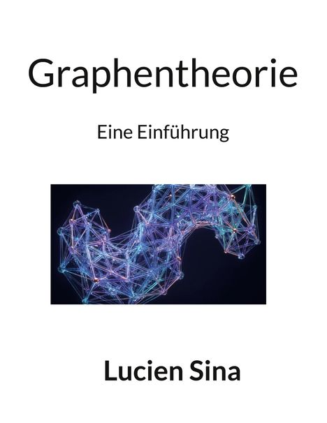 „Graphentheorie: Eine Einführung, Lucien Sina.“ Darüber eine abstrakte, leuchtende Netzstruktur in Blau- und Lilatönen.
