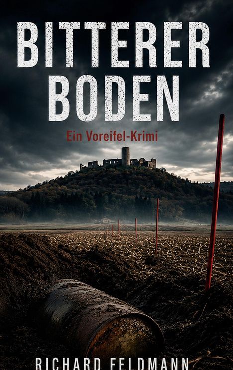 BITTERER BODEN: Ein Voreifel-Krimi. Der Himmel ist düster über einer Burg auf einem Hügel, im Vordergrund ein rostiges Fass.