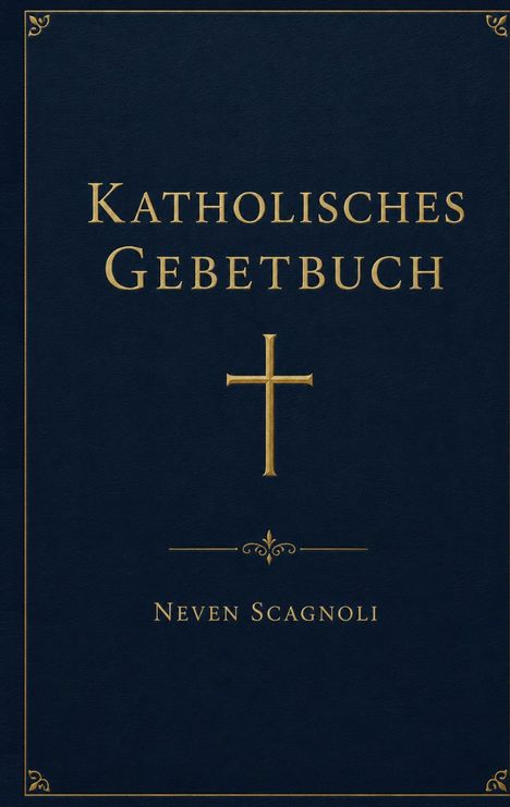 "Katholisches Gebetbuch. Neven Scagnoli" steht in goldener Schrift auf blauem Hintergrund mit einem goldenen Kreuz.
