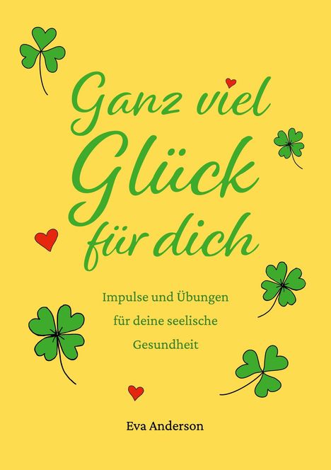 Text: "Ganz viel Glück für dich. Impulse und Übungen für deine seelische Gesundheit. Eva Anderson." Mit Kleeblättern.