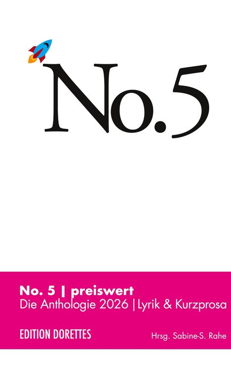 No. 5 | preiswert. Die Anthologie 2026 | Lyrik & Kurzprosa. Edition Dorettes. Hrsg. Sabine-S. Rahe. Raketenlogo oben links.