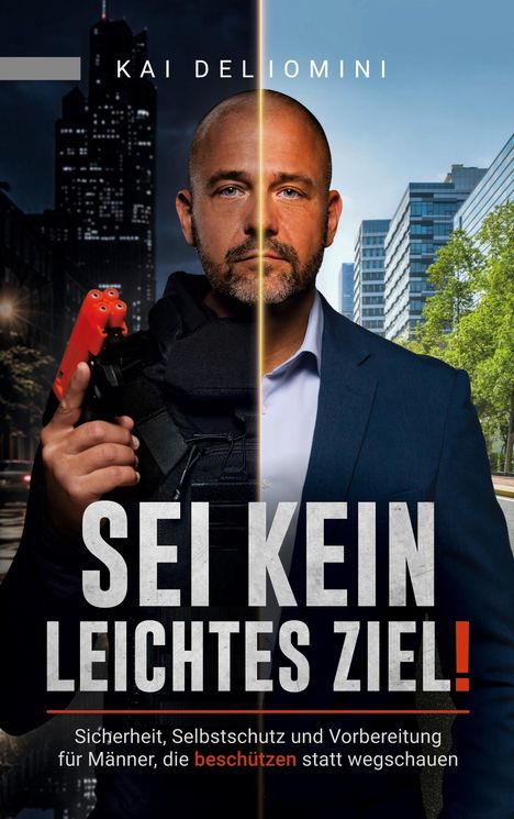 Titel: "SEI KEIN LEICHTES ZIEL!" Autor: Kai Deliomini. Zwei Stadtansichten, eine Person im Mittelpunkt.