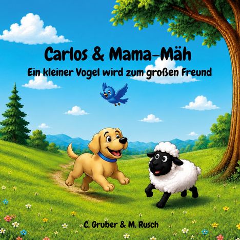 Titel: "Carlos & Mama-Mäh: Ein kleiner Vogel wird zum großen Freund". Illustration: Hund, Schaf und Vogel auf grüner Wiese.