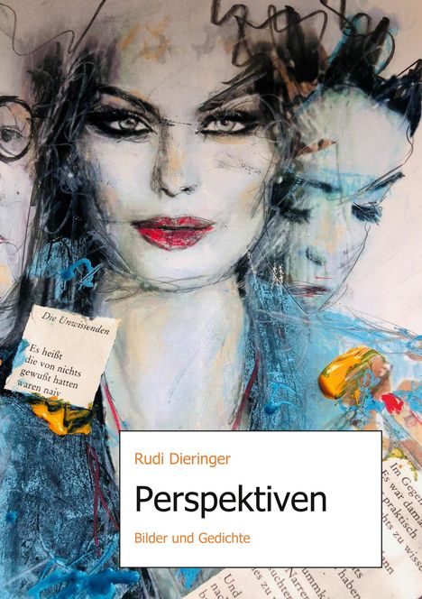 Text: "Rudi Dieringer", "Perspektiven", "Bilder und Gedichte", "Die Unwissenden". Illustration: Skizzenhafte Frauengesichter, bunte Pinselstriche.