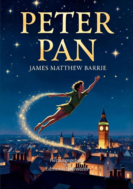 „PETER PAN, JAMES MATTHEW BARRIE, Herausgegeben von Edmond Bronstein.“ Peter Pan fliegt über eine beleuchtete Stadt.