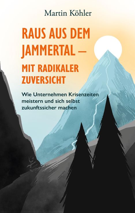 Buchtitel: "Raus aus dem Jammertal – mit radikaler Zuversicht". Illustration von Bergen, Bäumen und Sonnenaufgang.