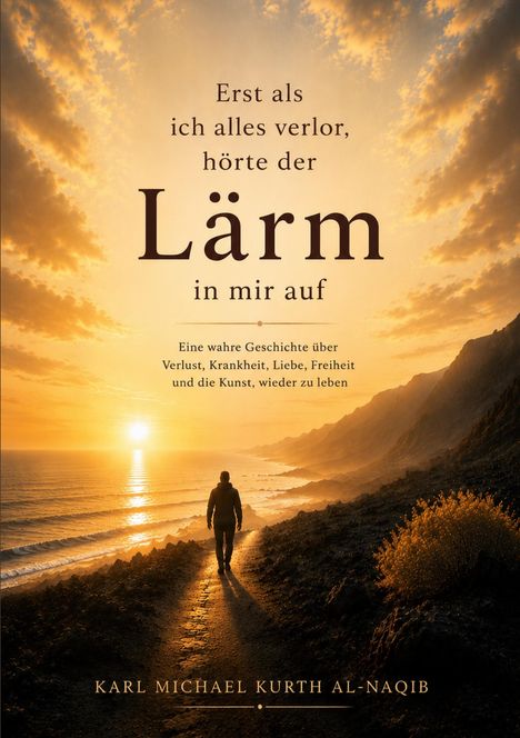 Erst als ich alles verlor, hörte der Lärm in mir auf. Person am Meer bei Sonnenuntergang, betrachtet die Wellen und Berge.