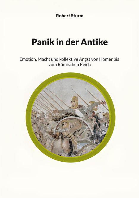 "Robert Sturm. Panik in der Antike. Emotion, Macht und kollektive Angst von Homer bis zum Römischen Reich." Gemälde: Krieger.