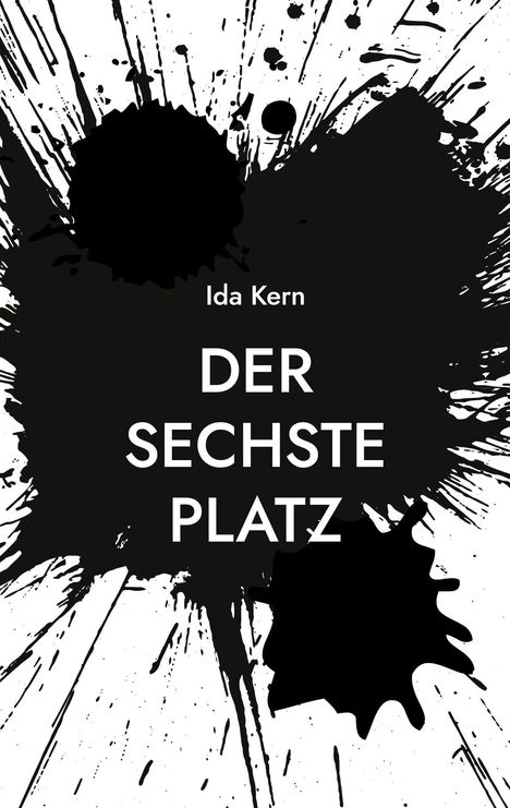 "Ida Kern, DER SECHSTE PLATZ" in weiß auf schwarzem Hintergrund mit Tintenflecken.