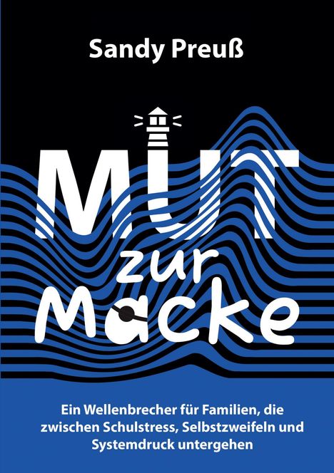 „Mut zur Macke“ von Sandy Preuß, über Schulstress und Selbstzweifel. Abbildung: weiße Buchstaben mit Leuchtturm.