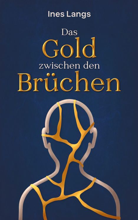 Text: "Ines Langs, Das Gold zwischen den Brüchen." Illustration: Silhouette mit goldenen Linien auf dunkelblauem Hintergrund.
