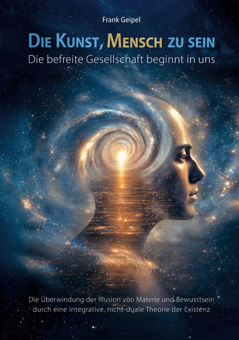 „Die Kunst, Mensch zu sein. Die befreite Gesellschaft beginnt in uns.“ Kopf mit Galaxien und kosmischem Licht.