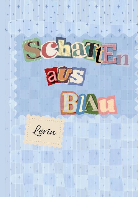 „Schatten aus Blau“ steht groß auf bunten Buchstaben, darunter „Levin“ in eleganter Schrift auf hellblauem Hintergrund.