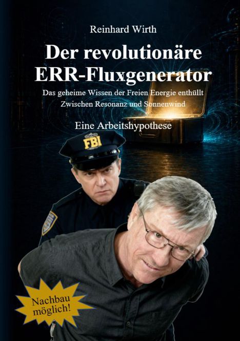 Titel: "Der revolutionäre ERR-Fluxgenerator". Ein Mann wird von einem FBI-Agenten festgenommen, daneben ein Koffer.
