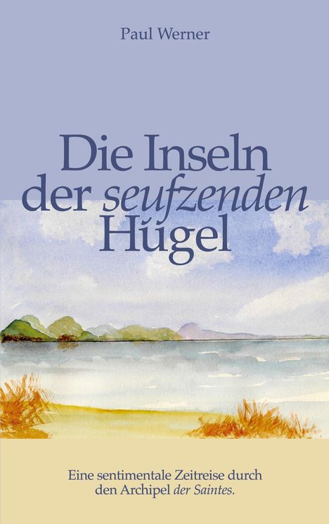 "Die Inseln der seufzenden Hügel" von Paul Werner. Hintergrund: Aquarell einer Küstenlandschaft mit Hügeln.