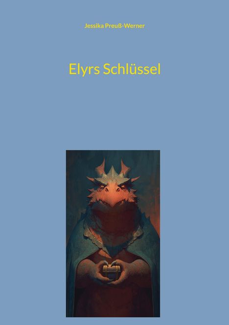 Text: "Jessika Preuß-Werner", "Elyrs Schlüssel". Darunter eine Illustration eines drachenartigen Wesens mit einer kleinen Truhe.