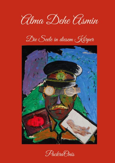"Atma Dehe Asmin. Die Seele in diesem Körper. PackraOnis." Buntes Gemälde eines Mannes mit Mütze und Uhr-Brille.