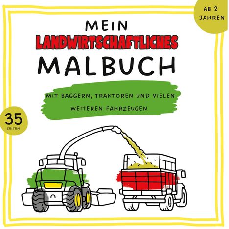 Cover eines Malbuchs: "Mein Landwirtschaftliches Malbuch". Illustration von Traktor und Anhänger. "35 Seiten", "Ab 2 Jahren".