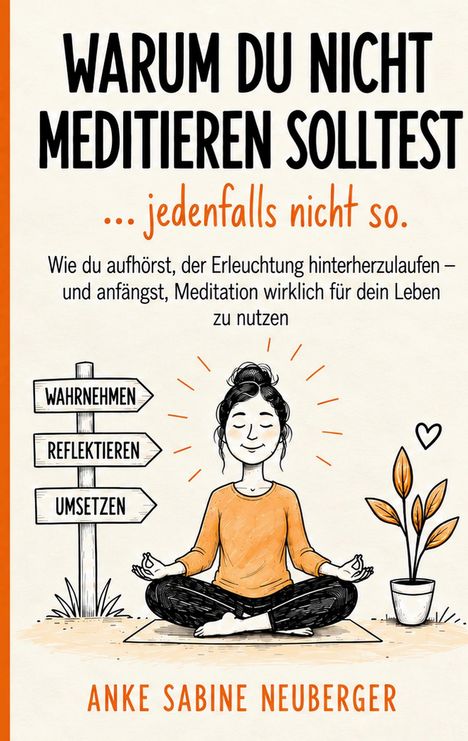 "Warum du nicht meditieren solltest ... jedenfalls nicht so." Oben Text und Pfeilwegweiser, unten meditierende Person.