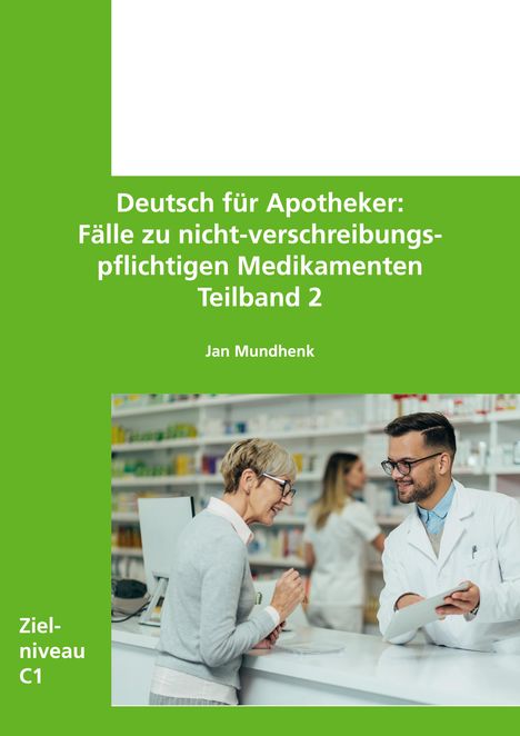 „Deutsch für Apotheker: Fälle zu nicht-verschreibungspflichtigen Medikamenten Teilband 2“. Apotheker berät Kundin.
