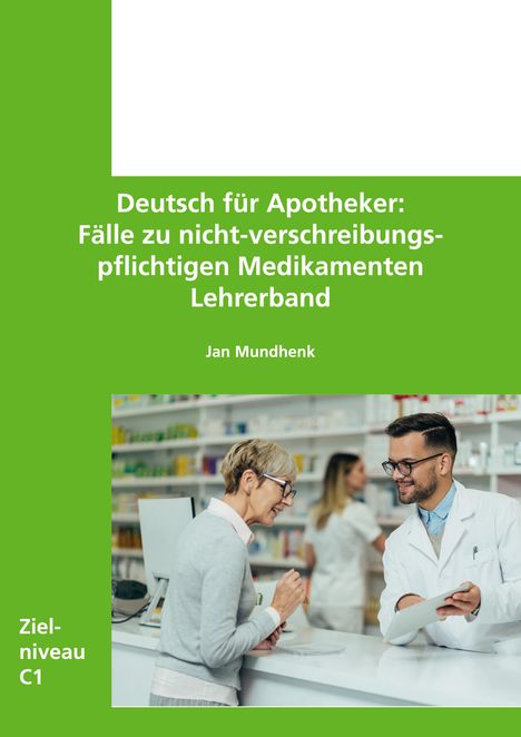 "Deutsch für Apotheker: Fälle zu nicht-verschreibungspflichtigen Medikamenten Lehrerband" und "Zielniveau C1". Im Bild eine Apothekerin.