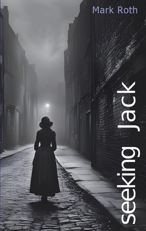 Text: „Mark Roth“, „seeking Jack“. Eine Frau im langen Kleid steht in einer dunklen, nebligen Gasse bei Straßenlaternen.