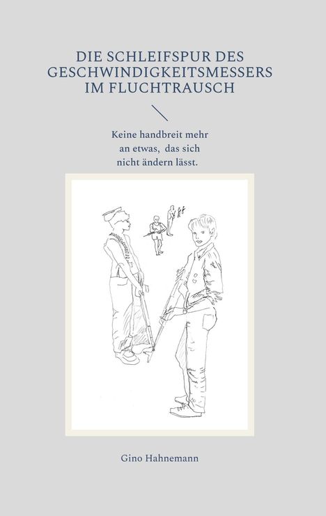 Titel: "Die Schleifspur des Geschwindigkeitsmessers im Fluchtrausch". Darunter eine Zeichnung von Menschen mit Stöcken.