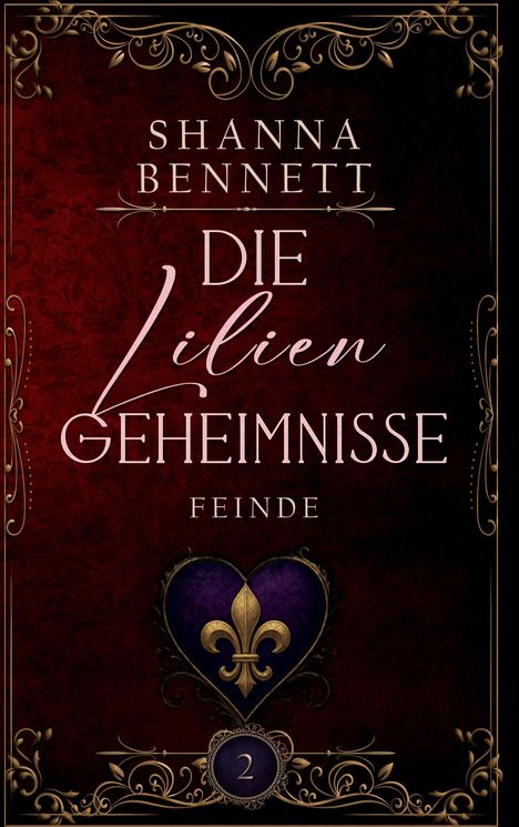 Text: "Shanna Bennett Die Lilien Geheimnisse Feinde". Verziertes Design mit lila Herz und goldener Lilie in der Mitte.