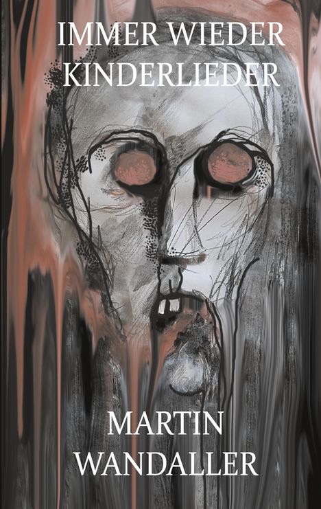 "IMMER WIEDER KINDERLIEDER" und "MARTIN WANDALLER" auf einer abstrakten Illustration eines Gesichtes in dunklen Tönen.