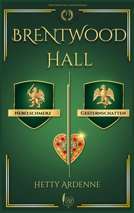 Text: "Brentwood Hall", "Nebelschmerz", "Gesterns Schatten", "Hetty Ardenne". Grünes Cover, zwei Wappen, goldenes Herz.