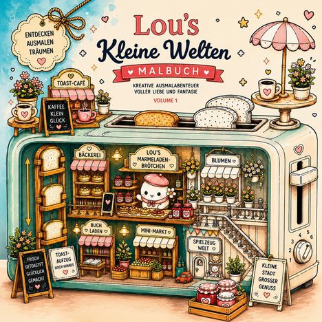 Texte: "Lou's Kleine Welten", "Malbuch", "Kaffee Klein Glück", "Lou's Marmeladen-Brötchen". Illustration eines Toasters als Miniaturstadt.