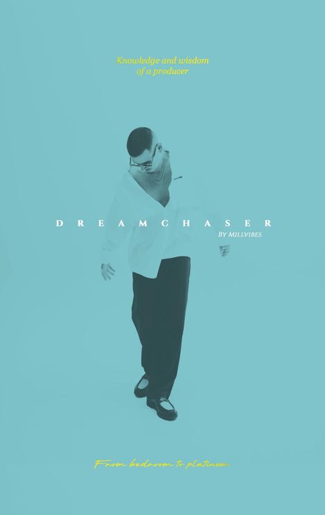 "Knowledge and wisdom of a producer. DREAMCHASER BY MILLVIBES. From bedroom to platinum." Mensch in lässiger Pose.