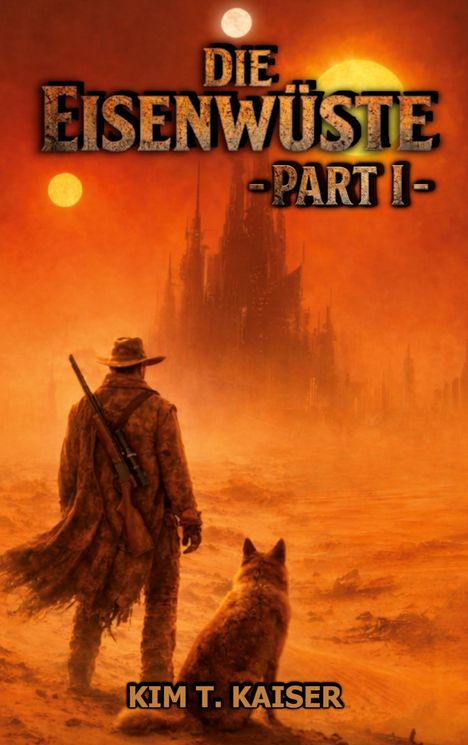 "Die Eisenwüste Part I", Kim T. Kaiser. Ein Mann und Hund vor einer wüstenartigen Landschaft mit einer Burg im Hintergrund.
