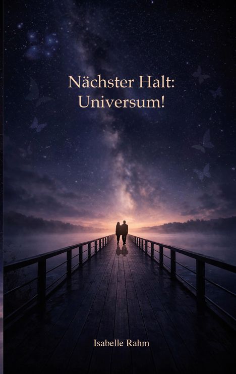 Text: "Nächster Halt: Universum!" und "Isabelle Rahm". Illustration: Zwei Personen auf Steg, sternenklare Nacht mit Nebel.