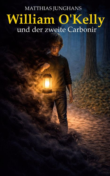 „William O'Kelly und der zweite Carbonir“ steht in gelber Schrift über einem Jungen mit Laterne im dunklen Wald.