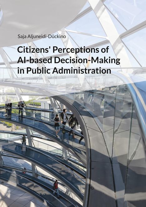 Text: "Saja Aljuneidi-Dückino: Citizens' Perceptions of AI-based Decision-Making in Public Administration." Innenansicht einer skulpturalen, gläsernen Architektur mit Menschen auf spiralförmigen Wegen.