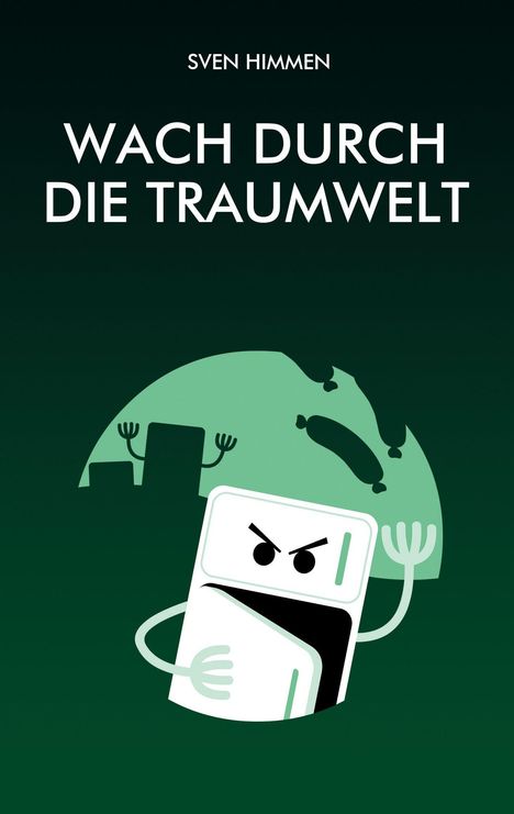 "WACH DURCH DIE TRAUMWELT" steht über einem Cartoon-Kühlschrank mit finsterem Gesichtsausdruck vor einer Mondlandschaft.