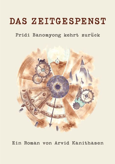 "Das Zeitgespenst. Pridi Banomyong kehrt zurück. Ein Roman von Arvid Kanithasen." Illustration mit Zahnrädern und Sanduhr.