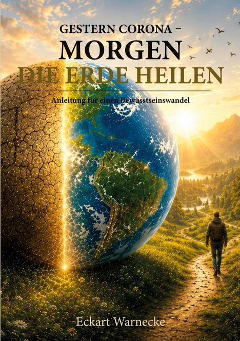 "Gestern Corona – Morgen die Erde heilen" ist der Titel. Ein geteilter Globus: links trocken, rechts lebendig.