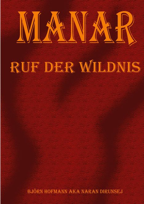 Text: "MANAR RUF DER WILDNIS" und "BJÖRN HOFMANN AKA NARAN DIRUNSEJ". Hintergrund rot mit drachenartiger Struktur.