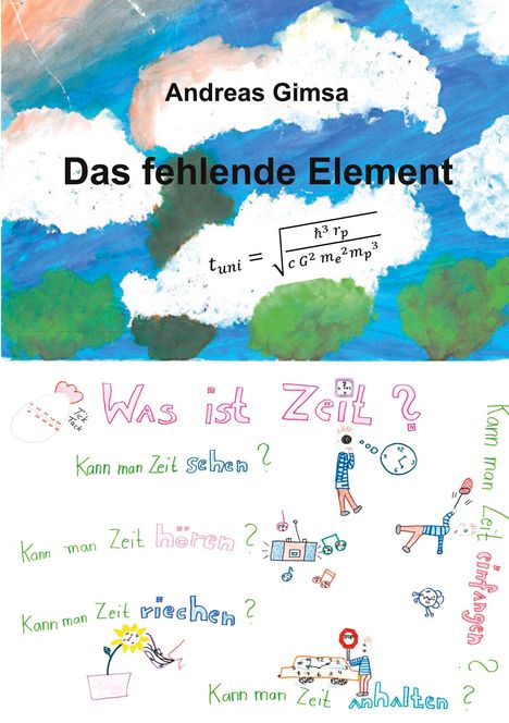 "Was ist Zeit? Kann man Zeit sehen, hören, riechen? Kann man Zeit einfangen, anhalten?"  
Illustration mit bunten Zeichnungen und Wolken.