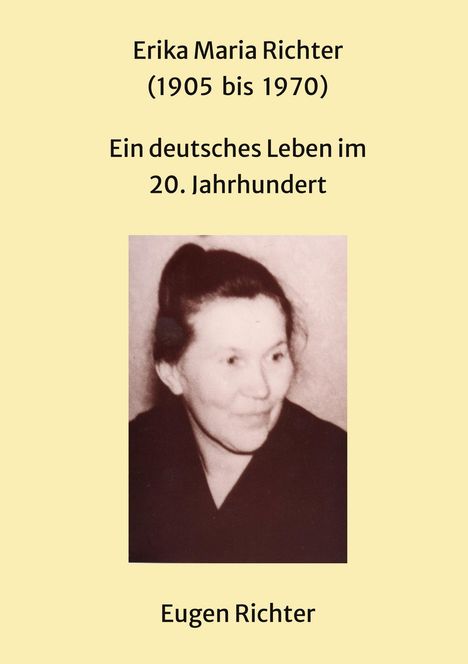 Erika Maria Richter (1905-1970), Ein deutsches Leben im 20. Jahrhundert, Eugen Richter. Schwarz-weiß Foto einer Frau.
