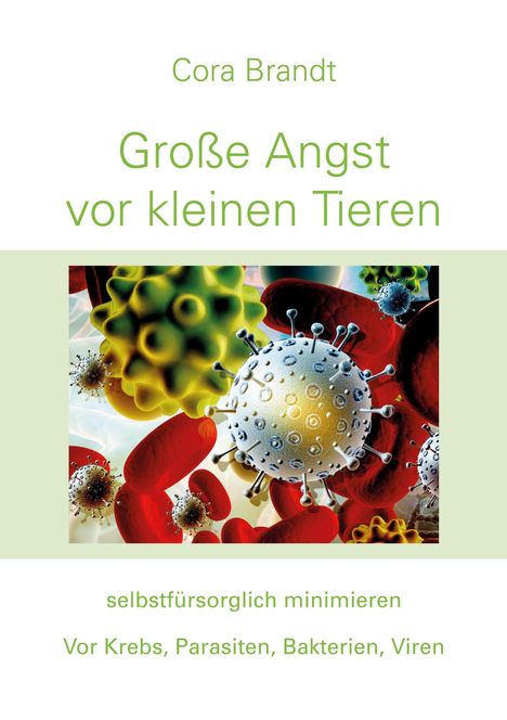 Titel: Große Angst vor kleinen Tieren. Name: Cora Brandt. Bunte Illustration von Viren und Bakterien.