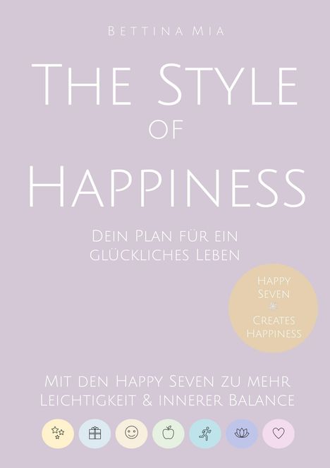 „Bettina Mia. The Style of Happiness. Dein Plan für ein glückliches Leben. Mit den Happy Seven... Balance.“ Pastellfarben, Icons.