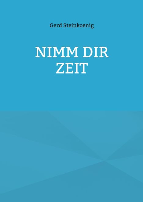 Text: "NIMM DIR ZEIT" von Gerd Steinkoenig. Blauer Hintergrund mit minimalistischen geometrischen Formen unten.