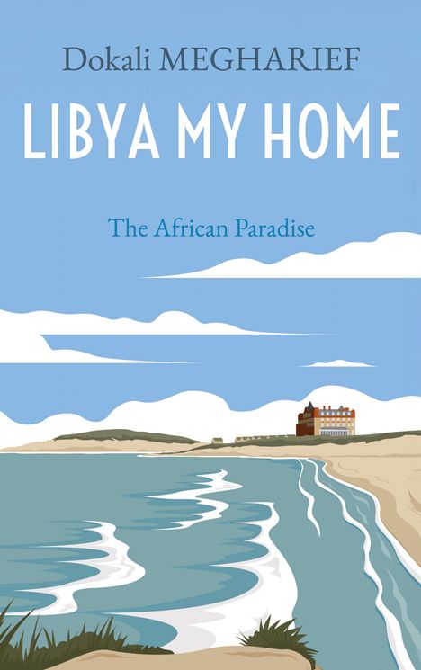 Text: "Dokali MEGHARIEF", "LIBYA MY HOME", "The African Paradise". Küste mit Wellen, Sandstrand, Gebäude, Wolken.
