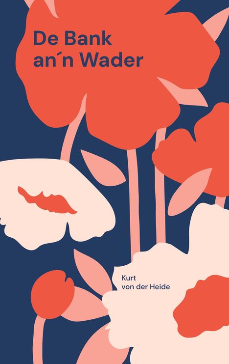 Text: "De Bank an'n Wader", "Kurt von der Heide". Illustration mit abstrakten roten und rosa Blumen auf dunklem Hintergrund.