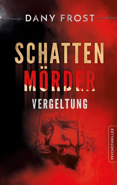 Text: "DANY FROST, SCHATTENMÖRDER, VERGELTUNG, PSYCHOTHRILLER." Hintergrund: Rote und schwarze Farbmischung, Gesichtsskizze.