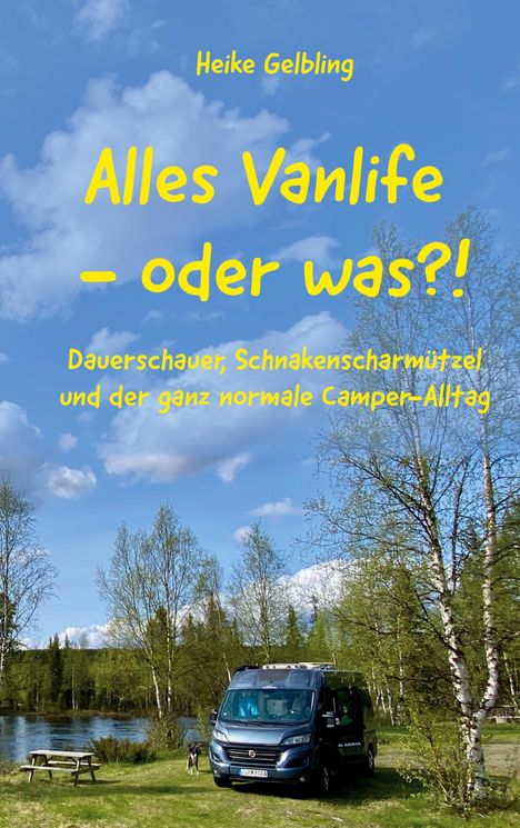„Heike Gelbling: Alles Vanlife – oder was?! Dauerschauer, Schnakenscharmützel und der ganz normale Camper-Alltag.“  
Ein Van steht auf einer grünen Wiese neben einem Fluss, umgeben von Bäumen.